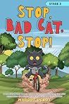 STOP, BAD CAT, ST...
