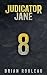 Judicator Jane 8 by Brian Rouleau Judicator Jane 8 by Brian Rouleau