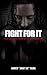 Fight For It: How To Win At Marriage The Righteous Way