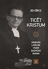 Ticēt Kristum: Ik...