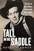 Tall in the Saddle: The Lif...