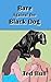 Bare Against the Black Dog by Ted Bun