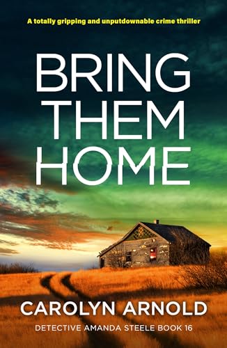 Bring Them Home: A totally gripping and unputdownable crime thriller (Kindle Edition)