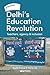 Delhi's Education Revolutio...