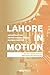 Lahore in Motion by Ammara Maqsood