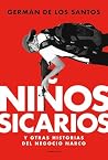 Niños sicarios y otras historias del negocio narco (Spanish Edition) Niños sicarios y otras historias del negocio narco (Spanish Edition)
