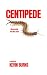 CENTIPEDE by Kevin Burns