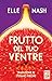 Frutto del tuo ventre (Ruggine Vol. 25) (Italian Edition)