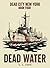Dead Water: Book 4 in the D...
