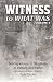 WITNESS to What Was by Todd Fischer