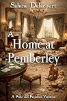 A Home at Pemberley by Sabine Delacourt