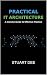 Practical IT Architecture  by Stuart Dee