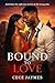 Bound to Love: Sometimes the right love arrives at the wrong time.