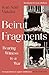 Beirut Fragments: Bearing W...