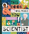 This Book Will Make You a Scientist by Dr Sheila Kanani This Book Will Make You a Scientist by Dr Sheila Kanani