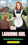 The Laughing Girl: A Witty Love Story Set in Switzerland’s Mountains of Mystery and Charm The Laughing Girl: A Witty Love Story Set in Switzerland’s Mountains of Mystery and Charm