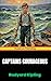 Captains Courageous: A Stor...