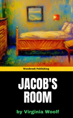 Jacob's Room: Exploring the Mysteries of Life and Identity in the Era of Change - A Masterpiece of Modernist Literature