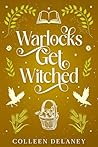 Warlocks Get Witched by Colleen Delaney Warlocks Get Witched by Colleen Delaney