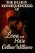 The Deadly Consequences of Love and Hate by Colleen Williams