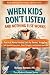 When Kids Don't Listen and ...