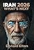IRAN 2026: WHAT'S NEXT: The...