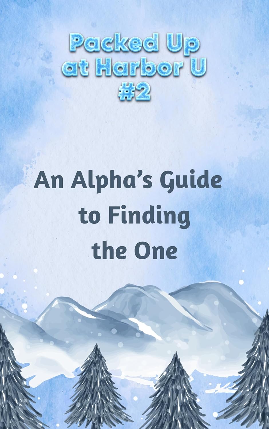 An Alpha’s Guide to Finding the One (Packed Up at Harbor U #2)