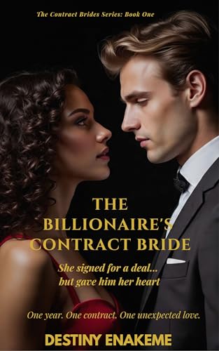 The Billionaire's Contract Bride : She signed for a deal... but gave him her heart (The Contract Brides Series Book 1)
