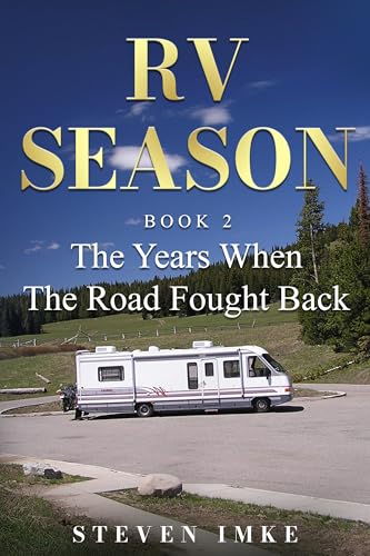 RV Season: Book Two: The Years When the Road Fought Back (Kindle Edition)