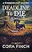 Deadline To Die by Cora Finch