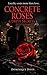 Concrete Roses & Dirty Secrets