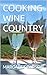 COOKING WINE COUNTRY: Where...