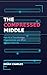 THE COMPRESSED MIDDLE : How...