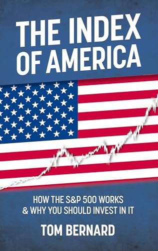 THE INDEX OF AMERICA: HOW THE S&P 500 WORKS & WHY YOU SHOULD INVEST IN IT (ebook)