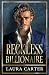 Reckless Billionaire: A BRA...