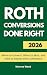 Roth Conversions Done Right: When to Convert, When to Wait, and How to Decide with Confidence (The Monroe Wood Retirement Blueprint Series Book 3)