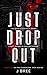 Just Drop Out by J. Bree