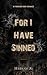 For I Have Sinned