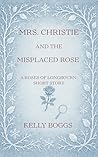 Mrs. Christie and the Misplaced Rose (Roses of Longbourn)