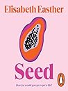 Seed by Elizabeth Easther