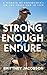 Strong Enough to Endure: An endurance memoir–on the trail and in life