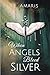 When Angels Bleed Silver by A.E. Amaris