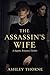THE ASSASSIN’S WIFE by Ashley  Thorne