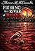 Fishing in a River of Blood by Sharese L McCowan Sr.