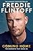 Freddie Flintoff: Coming Home: The Inspiring Autobiography from the Cricket Legend and National Treasure
