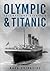 Olympic & Titanic: Triumph ...