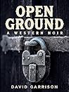Open Ground: A Western Noir