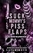 Suck Mommy's Piss Flaps: An Erotic Splatter Punk (What The F Did I Just Read Collection)