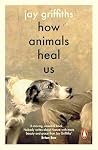 How Animals Heal Us