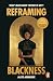 Reframing Blackness: What’s Black about “History of Art”?